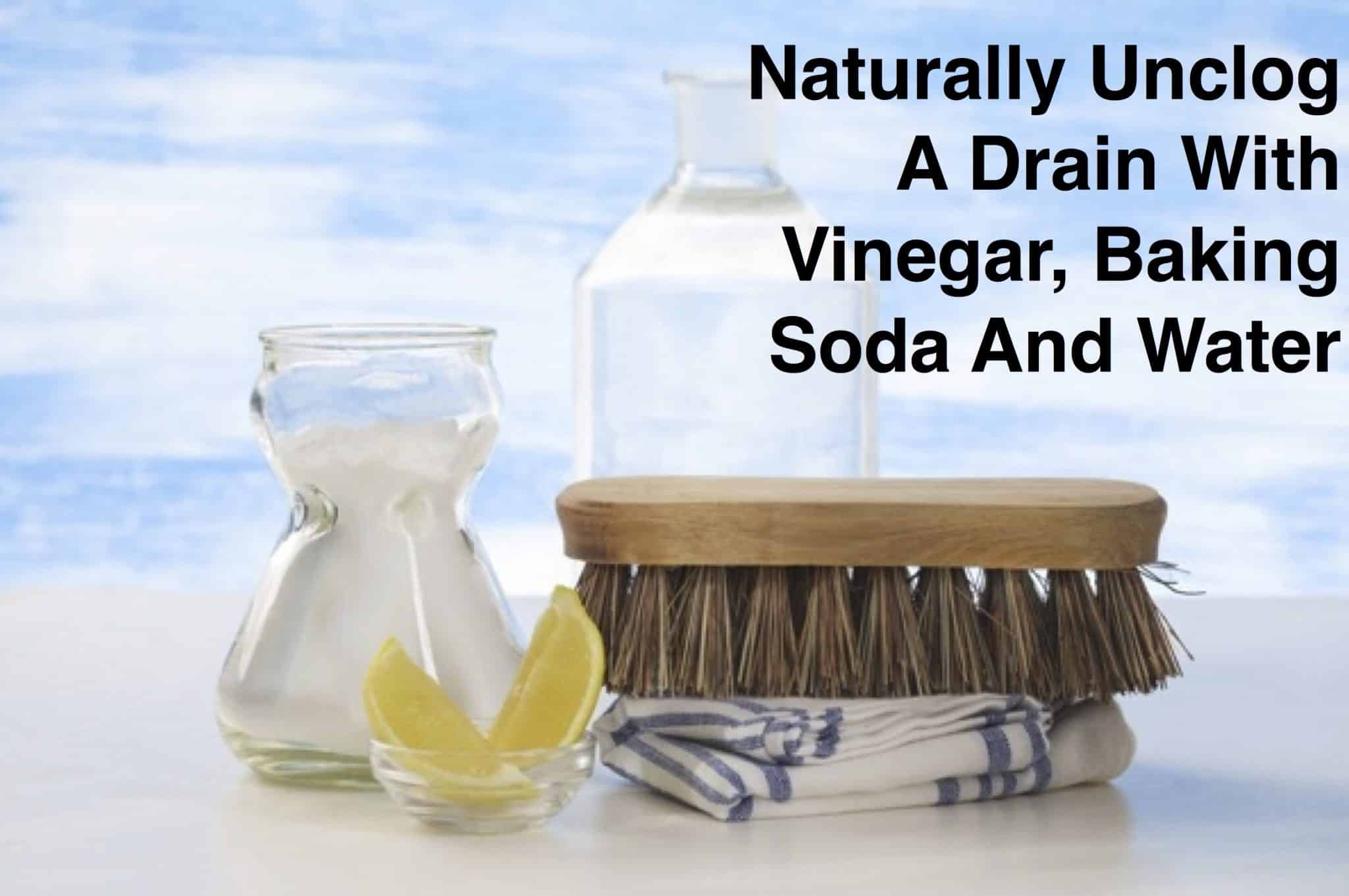 Naturally Unclog A Drain With Vinegar Baking Soda And Water The Good Human