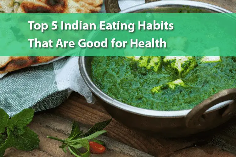 Top 5 Indian Eating Habits The Good Human 